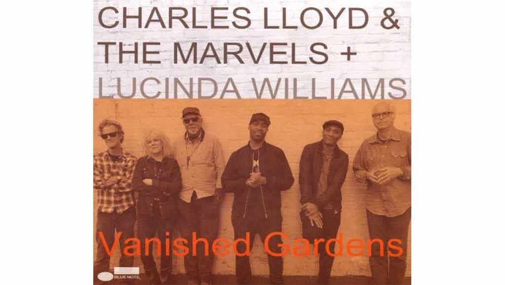 უცნობი მუსიკა - ჩარლზ ლოიდის და THE MARVELS ახალი, 2018 წლის ალბომი - VANISHED GARDENS