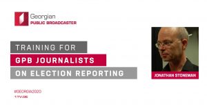 Jonathan Stoneman – Training for GPB journalists will be a good opportunity to talk about election reporting to be considered as a responsible and reliable source of media