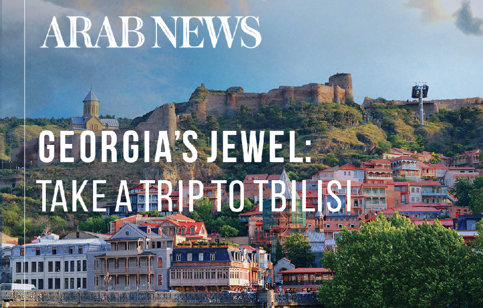 Arab News refers to Tbilisi as "Georgia’s jewel"