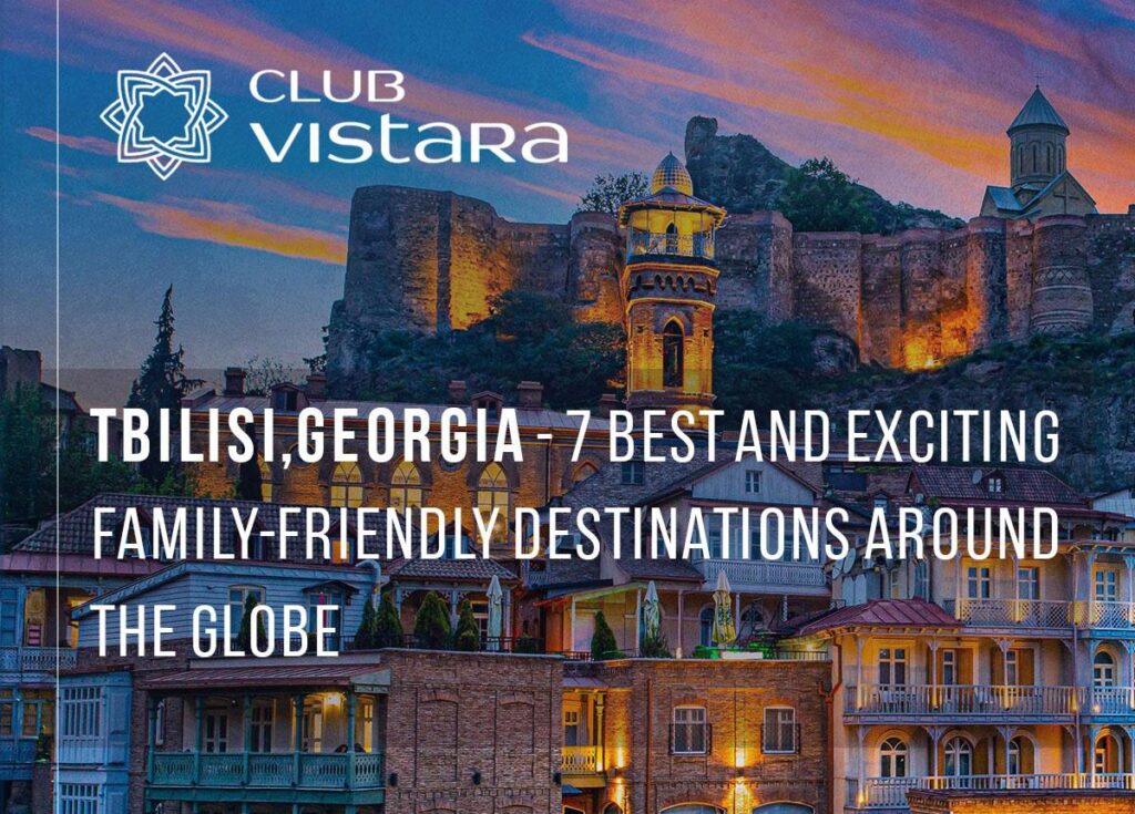 Vistara Air company names Georgia among 7 Best And Exciting Family-Friendly Destinations Around Globe